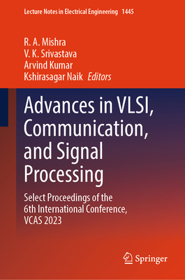 Advances in Vlsi, Communication, and Signal Processing: Select Proceedings of the 6th International Conference, Vcas 2023-cover