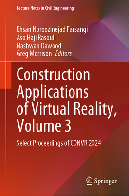 Construction Applications of Virtual Reality, Volume 3: Select Proceedings of Convr 2024-cover