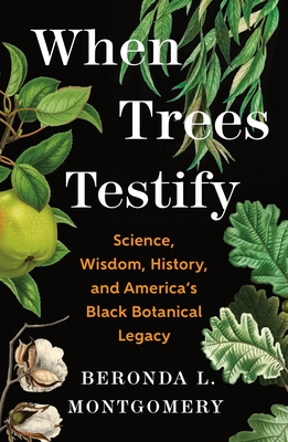 When Trees Testify: Science, Wisdom, History, and America's Black Botanical Legacy-cover