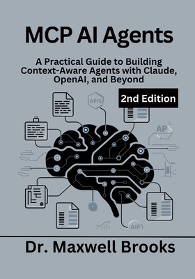 MCP AI Agents, 2nd Edition: A Practical Guide to Building Context-Aware Agents with Claude, OpenAI, and Beyond-cover
