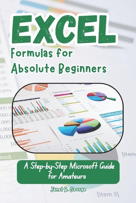 Excel Formulas for Absolute Beginners: A Step-by-Step Microsoft Guide for Amateurs-cover