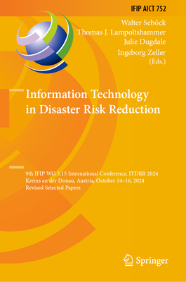 Information Technology in Disaster Risk Reduction: 9th Ifip Wg 5.15 International Conference, Itdrr 2024, Krems an Der Donau, Austria, October 14-16,-cover