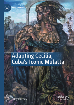Adapting Cecilia, Cuba's Iconic Mulatta-cover