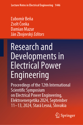 Research and Developments in Electrical Power Engineering: Proceedings of the 12th International Scientific Symposium on Electrical Power Engineering,-cover