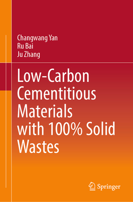 Low-Carbon Cementitious Materials with 100% Solid Wastes-cover