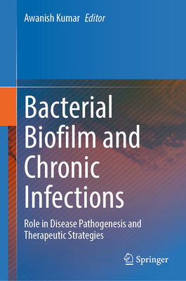 Bacterial Biofilm and Chronic Infections: Role in Disease Pathogenesis and Therapeutic Strategies-cover