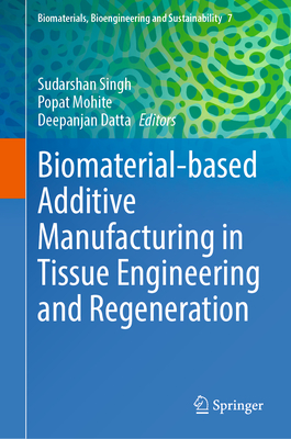 Biomaterial-Based Additive Manufacturing in Tissue Engineering and Regeneration-cover
