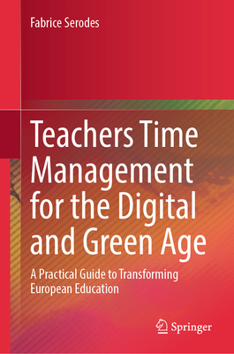 Teachers Time Management for the Digital and Green Age: A Practical Guide to Transforming European Education-cover