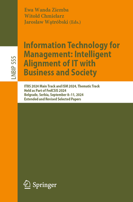 Information Technology for Management: Intelligent Alignment of It with Business and Society: Itbs 2024 Main Track and Ism 2024 Thematic Track, Held a-cover