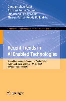 Recent Trends in AI Enabled Technologies: Second International Conference, Thinkai 2024, Hyderabad, India, December 27-28, 2024, Revised Selected Pape-cover