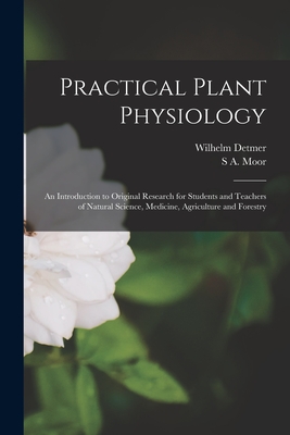 Practical Plant Physiology: An Introduction to Original Research for Students and Teachers of Natural Science, Medicine, Agriculture and Forestry-cover