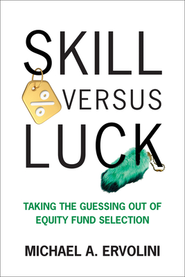 Skill Versus Luck: Taking the Guessing Out of Equity Fund Selection-cover