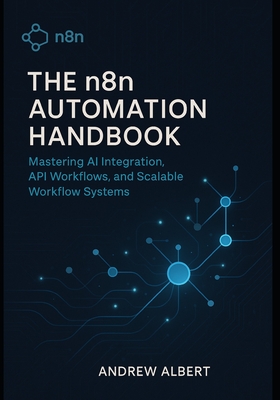 The n8n Automation Handbook: Mastering AI Integration, API Workflows, and Scalable Systems-cover