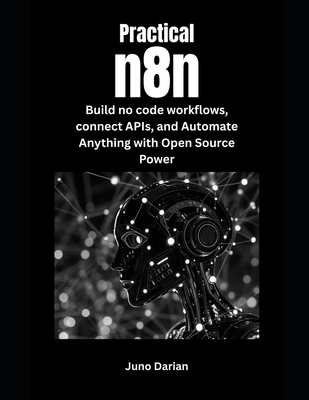 Practical n8n: Build No-code Workflows, Connect APIs and Automate Anything with Open Source Power-cover