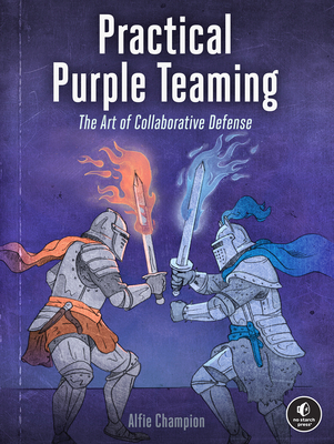 Practical Purple Teaming: The Art of Collaborative Defense-cover