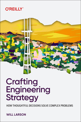 Crafting Engineering Strategy: How Thoughtful Decisions Solve Complex Problems-cover