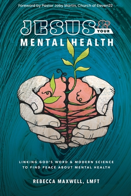 Jesus & Your Mental Health: Linking God's Word and Modern Science to Find Peace about Mental Health-cover