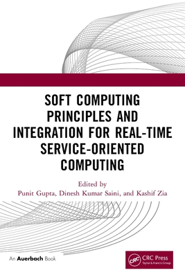 Soft Computing Principles and Integration for Real-Time Service-Oriented Computing-cover