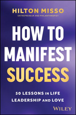 How to Manifest Success: 50 Lessons in Life, Leadership and Love-cover