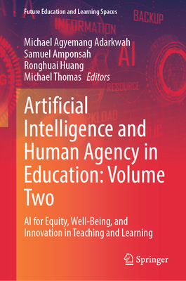 Artificial Intelligence and Human Agency in Education: Volume Two: AI for Equity, Well-Being, and Innovation in Teaching and Learning-cover