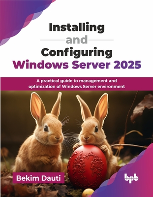 Installing and Configuring Windows Server 2025: A practical guide to management and optimization of Windows Server environment (English Edition)-cover