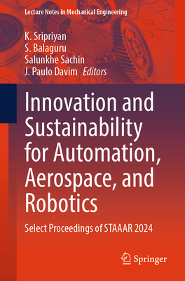 Innovation and Sustainability for Automation, Aerospace, and Robotics: Select Proceedings of Staaar 2024-cover