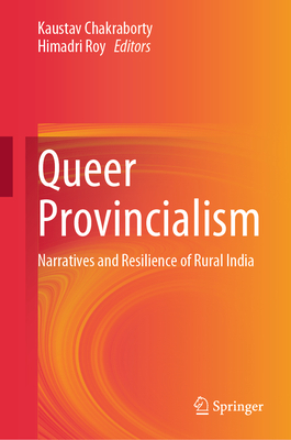 Queer Provincialism: Narratives and Resilience of Rural India-cover