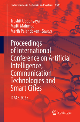 Proceedings of International Conference on Artificial Intelligence, Communication Technologies and Smart Cities: Icacs 2025-cover