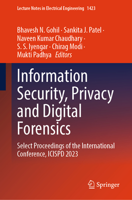 Information Security, Privacy and Digital Forensics: Select Proceedings of the International Conference, Icispd 2023-cover
