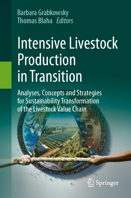 Intensive Livestock Production in Transition: Analyses, Concepts and Strategies for Sustainability Transformation of the Livestock Value Chain-cover
