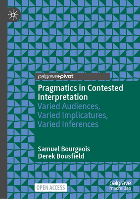 Pragmatics in Contested Interpretation: Varied Audiences, Varied Implicatures, Varied Inferences-cover