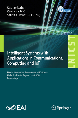 Intelligent Systems with Applications in Communications, Computing and Iot: First Eai International Conference, Iciscci 2024, Hyderabad, India, August-cover