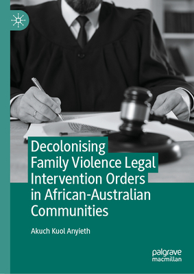 Decolonising Family Violence Legal Intervention Orders in African-Australian Communities-cover