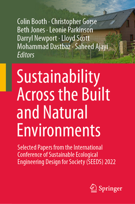 Sustainability Across the Built and Natural Environments: Selected Papers from the International Conference of Sustainable Ecological Engineering Desi-cover