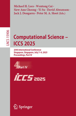 Computational Science - Iccs 2025: 25th International Conference, Singapore, Singapore, July 7-9, 2025, Proceedings, Part IV-cover