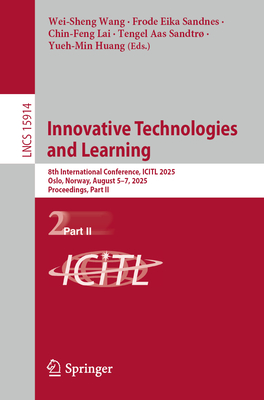 Innovative Technologies and Learning: 8th International Conference, Icitl 2025, Oslo, Norway, August 5-7, 2025, Proceedings, Part II-cover