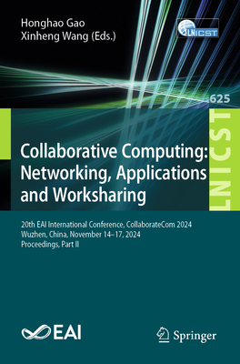 Collaborative Computing: Networking, Applications and Worksharing: 20th Eai International Conference, Collaboratecom 2024, Wuzhen, China, November 14--cover