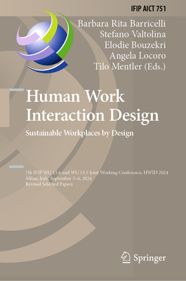 Human Work Interaction Design. Sustainable Workplaces by Design: Ifip Wg 13.6 and Wg 13.5 Joint Working Conference, Hwid 2024, Milan, Italy, September-cover