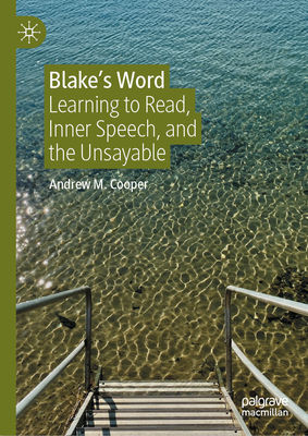 Blake's Word: Learning to Read, Inner Speech, and the Unsayable-cover