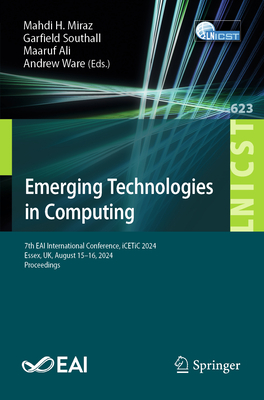 Emerging Technologies in Computing: 7th Eai International Conference, Icetic 2024, Essex, Uk, August 15-16, 2024, Proceedings-cover