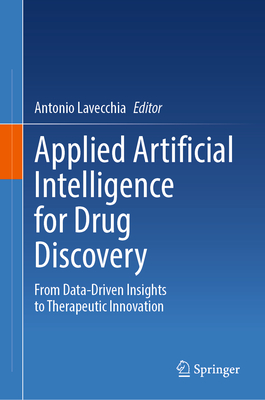 Applied Artificial Intelligence for Drug Discovery: From Data-Driven Insights to Therapeutic Innovation-cover