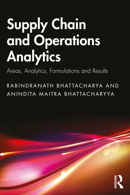 Supply Chain and Operations Analytics: Areas, Analytics, Formulations and Results-cover