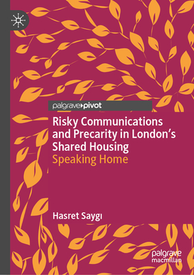 Risky Communications and Precarity in London's Shared Housing: Speaking Home-cover