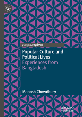 Popular Culture and Political Lives: Experiences from Bangladesh-cover