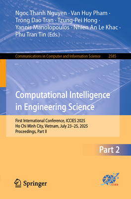 Computational Intelligence in Engineering Science: First International Conference, Iccies 2025, Ho CHI Minh City, Vietnam, July 23-25, 2025, Proceedin-cover