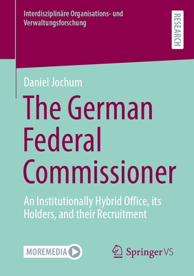 The German Federal Commissioner: An Institutionally Hybrid Office, Its Holders, and Their Recruitment-cover