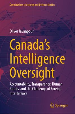Canada's Intelligence Oversight: Accountability, Transparency, Human Rights, and the Challenge of Foreign Interference-cover