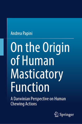 On the Origin of Human Masticatory Function: A Darwinian Perspective on Human Chewing Actions-cover