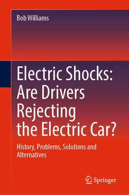 Electric Shocks: Are Drivers Rejecting the Electric Car?: History, Problems, Solutions and Alternatives-cover