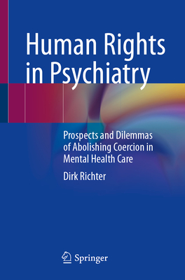 Human Rights in Psychiatry: Prospects and Dilemmas of Abolishing Coercion in Mental Health Care-cover